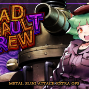 SNK、『METAL SLUG ATTACK』でイベント「MAD ASSAULT CREW」開催! 新ユニット「ナント」「特務ディオン」が登場