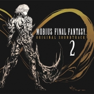 スクエニ、『メビウスFF』のオリジナルサントラ第2弾『MOBIUS FINAL FANTASY Original Soundtrack2』を本日発売