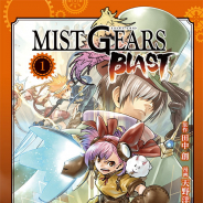 エイリムとトライエース、集英社、漫画「MIST GEARS BLAST」第1巻を発売 アプリ内でも漫画の主人公「ナギ」装備のピックアップガチャを開催!